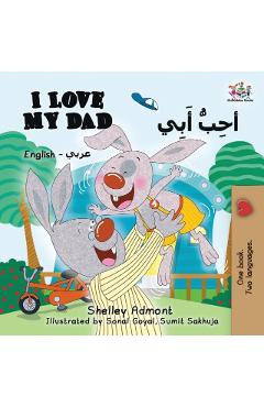 I Love My Dad (English Arabic Bilingual Book): Arabic Bilingual Children's Book - Shelley Admont