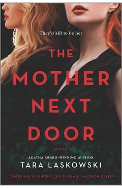 The Mother Next Door: A Novel of Suspense - Tara Laskowski