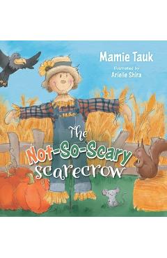 The Not-So-Scary Scarecrow - Mamie Tauk