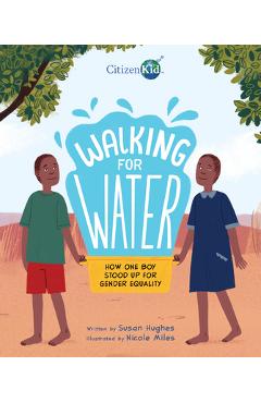 Walking for Water: How One Boy Stood Up for Gender Equality - Susan Hughes