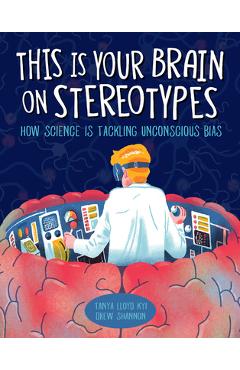 This Is Your Brain on Stereotypes: How Science Is Tackling Unconscious Bias - Tanya Lloyd Kyi