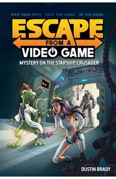 Escape from a Video Game, 2: Mystery on the Starship Crusader - Dustin Brady