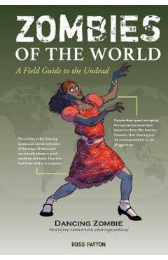 Zombies of the World: A Field Guide to the Undead - Ross Payton