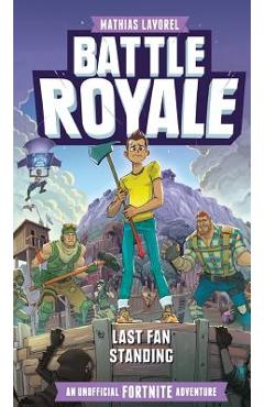 Battle Royale: An Unofficial Fortnite Adventure - Mathias Lavorel