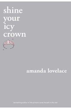 Shine Your Icy Crown - Amanda Lovelace