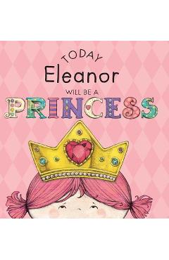Today Eleanor Will Be a Princess - Paula Croyle