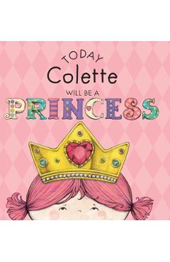 Today Colette Will Be a Princess - Paula Croyle