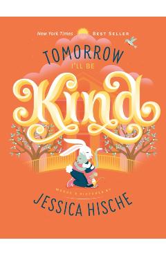 Tomorrow I'll Be Kind - Jessica Hische
