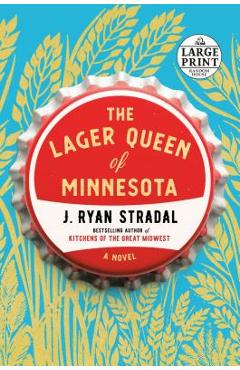 The Lager Queen of Minnesota - J. Ryan Stradal