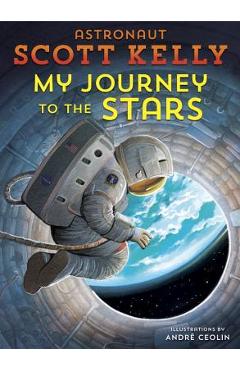 My Journey to the Stars - Scott Kelly