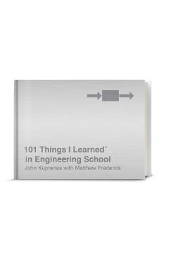 101 Things I Learned(r) in Engineering School - John Kuprenas