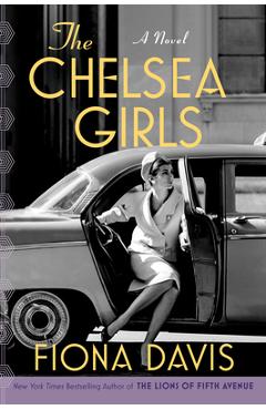 The Chelsea Girls - Fiona Davis