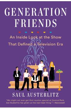 Generation Friends: An Inside Look at the Show That Defined a Television Era