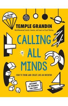 Calling All Minds: How to Think and Create Like an Inventor - Temple Grandin