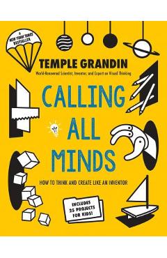 Calling All Minds: How to Think and Create Like an Inventor