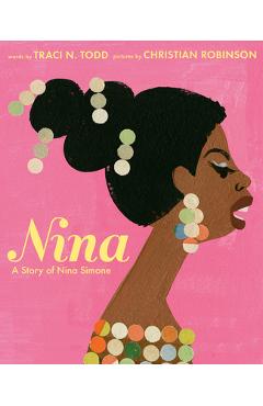 Nina: A Story of Nina Simone - Traci Todd