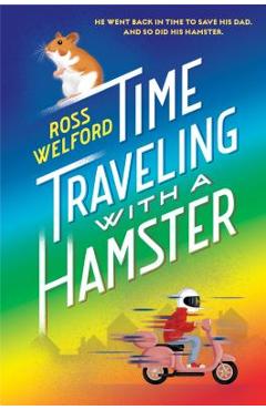 Time Traveling with a Hamster - Ross Welford