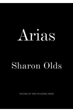 Arias - Sharon Olds