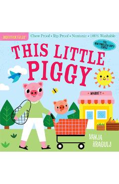Indestructibles: This Little Piggy: Chew Proof - Rip Proof - Nontoxic - 100% Washable (Book for Babies, Newborn Books, Safe to Chew) - Amy Pixton
