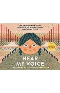 Hear My Voice/Escucha Mi Voz: The Testimonies of Children Detained at the Southern Border of the United States - Warren Binford