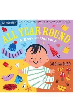 Indestructibles: All Year Round: Chew Proof - Rip Proof - Nontoxic - 100% Washable (Book for Babies, Newborn Books, Safe to Chew) - Carolina B�zio