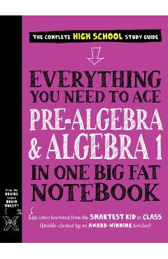 Everything You Need to Ace Pre-Algebra and Algebra I in One Big Fat Notebook - Workman Publishing