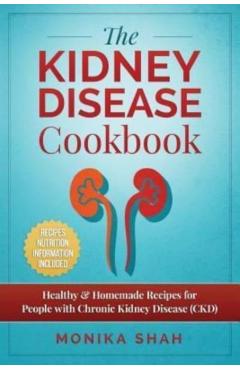 Kidney Disease Cookbook: 85 Healthy & Homemade Recipes for People with Chronic Kidney Disease (CKD)