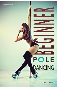 Beginner Pole Dancing: For Fitness and Fun