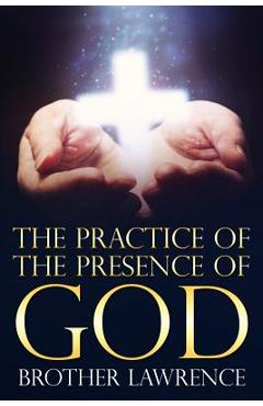 The Practice of the Presence of God - Brother Lawrence