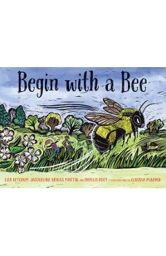 Begin with a Bee - Liza Ketchum