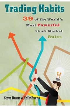 Trading Habits: 39 of the World\'s Most Powerful Stock Market Rules - Holly Burns