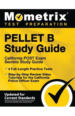 PELLET B Study Guide - California POST Exam Secrets Study Guide, 4 Full-Length Practice Tests, Step-by-Step Review Video Tutorials for the California - Mometrix Test Prep