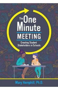 The One-Minute Meeting: Creating Student Stakeholders in Schools - Mary Hemphill