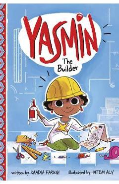 Yasmin the Builder - Saadia Faruqi