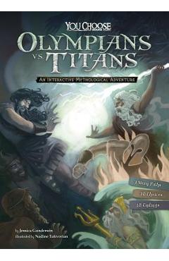 Olympians vs. Titans: An Interactive Mythological Adventure - Jessica Gunderson
