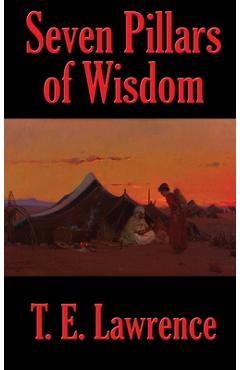 Seven Pillars of Wisdom - T. E. Lawrence