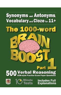 Synonyms and Antonyms, Vocabulary and Cloze: The 1000 Word 11+ Brain Boost Part 1: 500 CEM style Verbal Reasoning Exam Paper Questions in 10 Minute Te - Eureka! Eleven Plus Exams