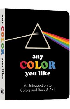 Any Color You Like: An Introduction to Colors and Rock & Roll - Benjamin Darling