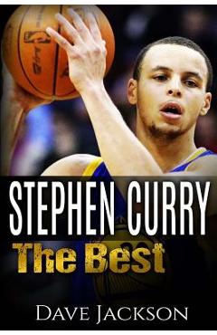Stephen Curry: The Best. Easy to read children sports book with great graphic. All you need to know about Stephen Curry, one of the b - Dave Jackson