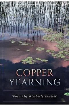 Copper Yearning - Kimberly Blaeser