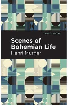 Scenes of Bohemian Life - Henri Murger