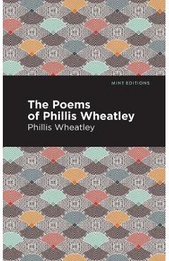 The Poems of Phillis Wheatley - Phillis Wheatley