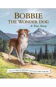 Bobbie the Wonder Dog: A True Story - Tricia Brown