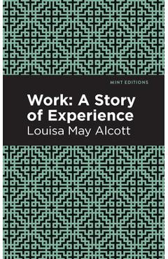 Work: A Story of Experience - Louisa May Alcott
