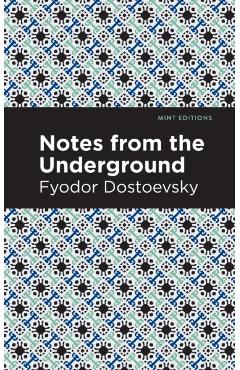 Notes from the Underground - Fyodor Dostoevsky