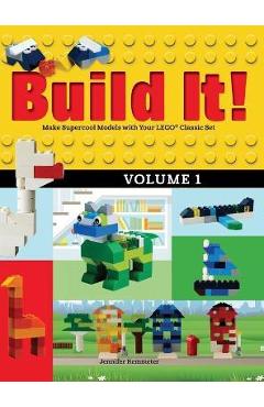 Build It! Volume 1: Make Supercool Models with Your Lego(r) Classic Set - Jennifer Kemmeter