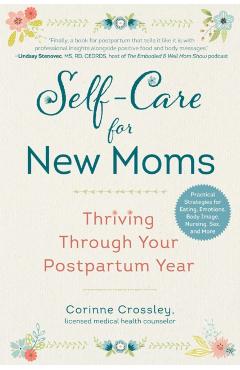 Self-Care for New Moms: Thriving Through Your Postpartum Year - Corinne Crossley