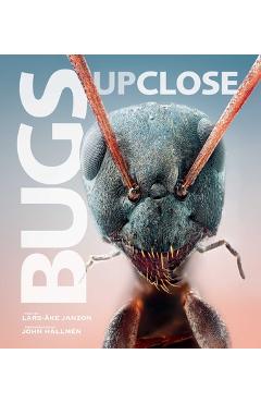 Bugs Up Close: A Magnified Look at the Incredible World of Insects - Lars-�ke Janzon