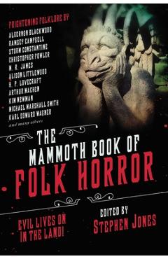 The Mammoth Book of Folk Horror: Evil Lives on in the Land! - Stephen Jones
