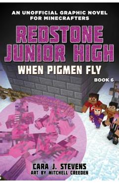 When Pigmen Fly, 6: Redstone Junior High #6 - Cara J. Stevens